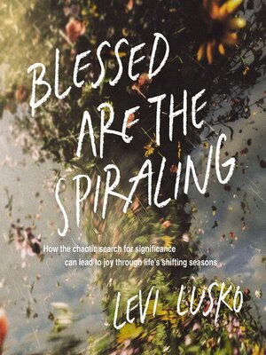 Blessed Are the Spiraling - Audiobook